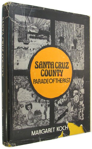 Stock image for Santa Cruz County : Parade of the Past for sale by Better World Books: West