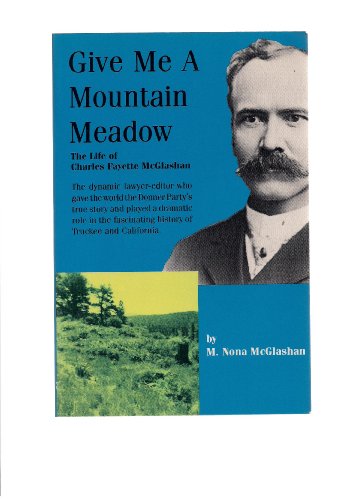 Imagen de archivo de Give Me a Mountain Meadow: The Life of Charles Fayette McGlashan a la venta por ThriftBooks-Atlanta