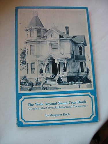 Imagen de archivo de The walk around Santa Cruz book: A look at the city's architectural Treasures a la venta por Vashon Island Books