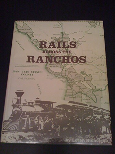 9780913548721: Rails Across the Ranchos : The Pacific Coastline of Southern Pacific Railroad (San Luis Obispo County)