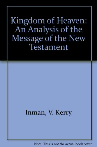 Imagen de archivo de Kingdom of Heaven: An Analysis of the Message of the New Testament a la venta por Wonder Book