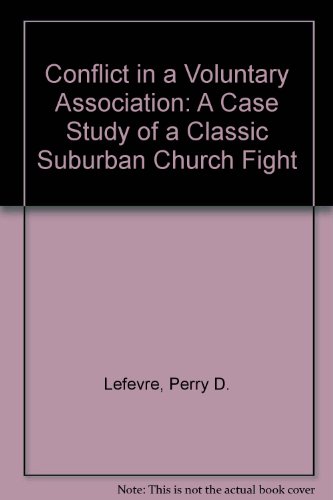 9780913552032: Conflict in a Voluntary Association: A Case Study of a Classic Suburban Church Fight