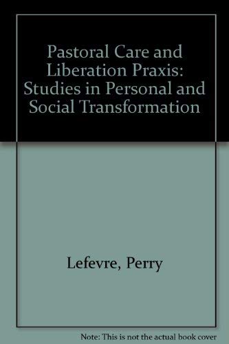 Stock image for Pastoral Care and Liberation Praxis: Studies in Personal and Social Transformation for sale by Windows Booksellers