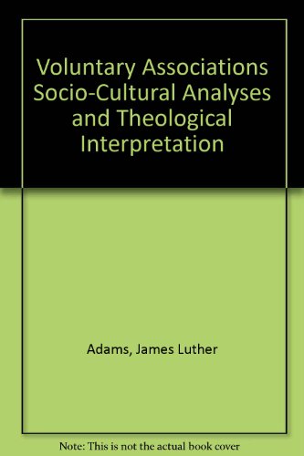 Beispielbild fr Voluntary Associations : Socio-cultural Analyses and Theological Interpretation zum Verkauf von Better World Books