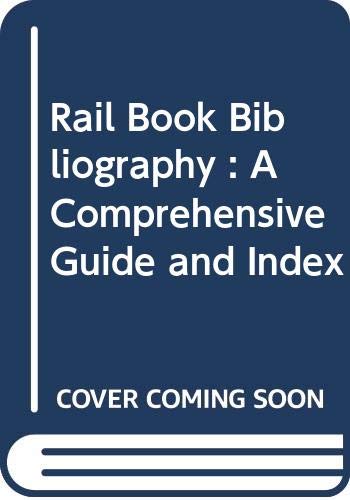 9780913556009: Rail Book Bibliography: A Comprehensive Guide and Index [Taschenbuch] by F. K...