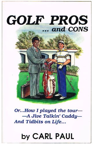 Beispielbild fr GOLF PROS. AND CONS, or How I palyed the tour - A Jive Talkin' Caddy - And Tidbits on Life zum Verkauf von David H. Gerber Books (gerberbooks)