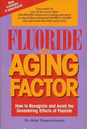 9780913571019: Fluoride the Aging Factor: How to Recognize and Avoid the Devastating Effects of Fluoride