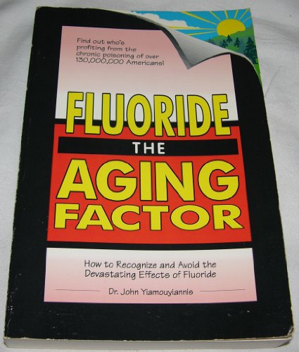 9780913571033: Fluoride the Aging Factor: How to Recognize and Avoid the Devastating Effects of Fluoride