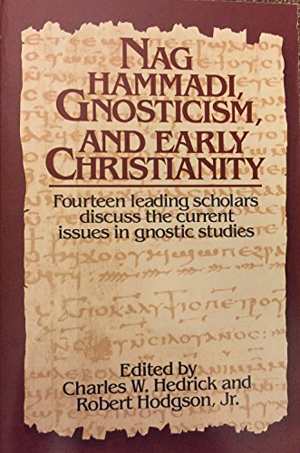 Nag Hammadi, Gnosticism, & Early Christianity: Fourteen Leading Scholars Discuss the Current Issues in Gnostic Studies (9780913573167) by Attridge, Harold W.; Hodgson Jr., Robert; Hedrick, Charles W.; Working Seminar On Gnosticism And Early Christianity