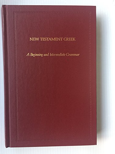 Beispielbild fr New Testament Greek: A Beginning and Intermediate Grammar; with Key to Exercises zum Verkauf von Windows Booksellers