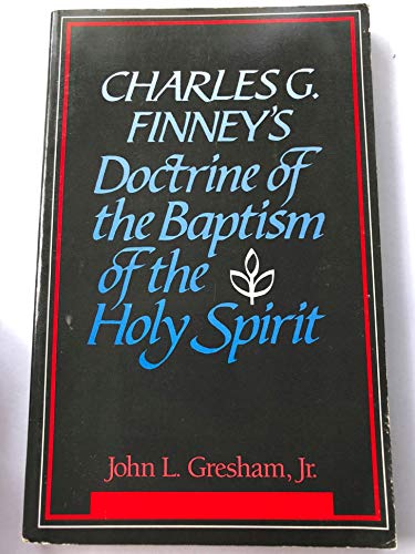 Beispielbild fr Charles G Finney's Doctrine of the Baptism of the Holy Spirit zum Verkauf von 4 THE WORLD RESOURCE DISTRIBUTORS