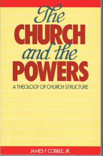 Beispielbild fr Church and the Powers: A Theology of Church Structure zum Verkauf von 4 THE WORLD RESOURCE DISTRIBUTORS