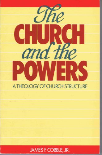 Stock image for Church and the Powers: A Theology of Church Structure for sale by 4 THE WORLD RESOURCE DISTRIBUTORS