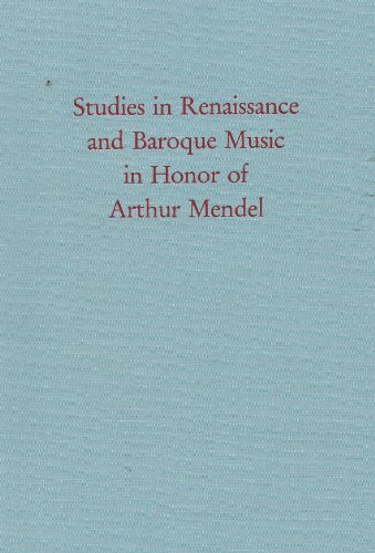 Imagen de archivo de Studies in Renaissance and Baroque Music in Honor of Arthur Mendel a la venta por Better World Books