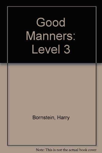 Good Manners: Level 3 (9780913580585) by Harry Bornstein