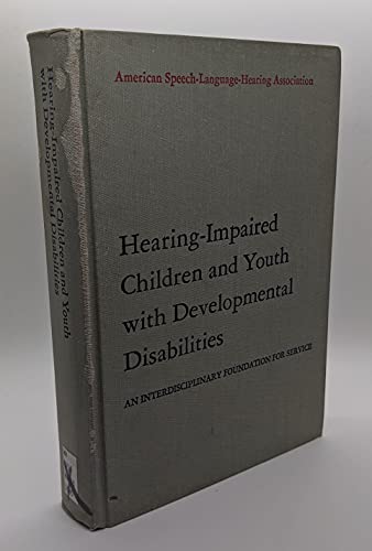 Imagen de archivo de Hearing Impaired Children and Youth With Developmental Disabilities: An Interdisciplinary Foundation for Service a la venta por Rob the Book Man