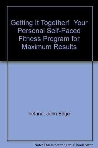 Beispielbild fr Getting It Together! Your Personal Self-Paced Fitness Program for Maximum Results zum Verkauf von Reuseabook