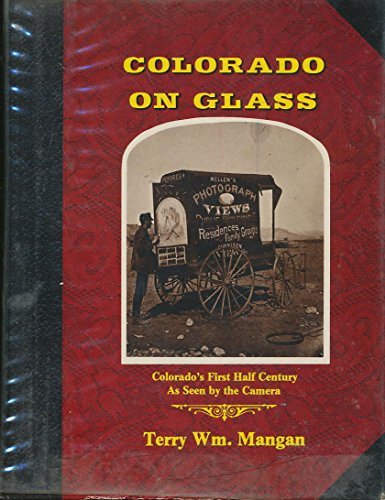 Stock image for Colorado on Glass: Colorado's First Half Century As Seen by the Camera for sale by Front Cover Books