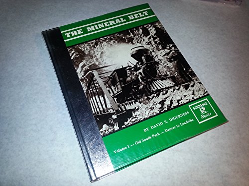 9780913582206: The Mineral Belt, Vol. 1: Old South Park- Denver to Leadville- An Illustrated History, Featuring the Denver, South Park & Pacific Railroad, and the Gold-and-Silver Mining Industry