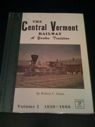 9780913582275: The Central Vermont Railway, Vol. 1: A Yankee tradition