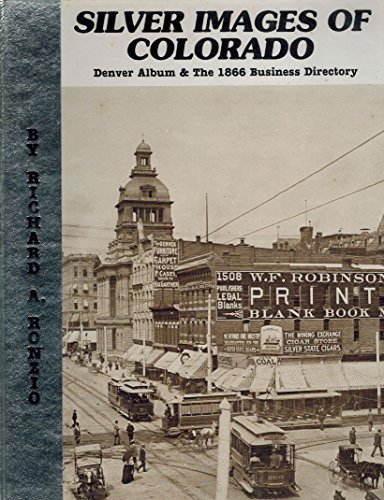 Silver Images of Colorado: Denver Album & The 1866 Business Directory, Volume I.