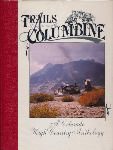 Stock image for Trails Among the Columbine: A Colorado High Country Anthology, 1985 for sale by West Elk Books