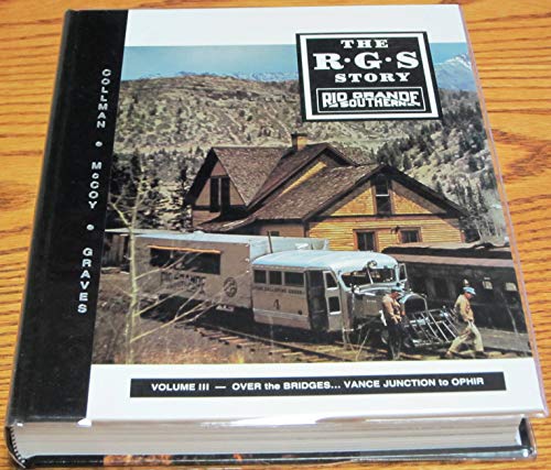 Stock image for The R.G.S. story, Vol. III - Over the Bridges.Vance Junction to Ophir for sale by Front Cover Books