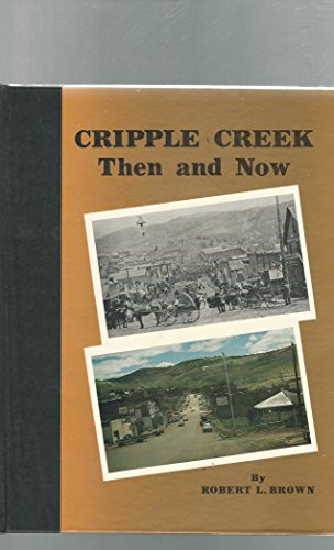 Stock image for Cripple Creek: Then and Now for sale by SecondSale