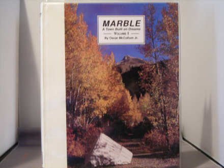 Marble: A Town Built on Dreams. Volume 1 and 2. Two Volume Set