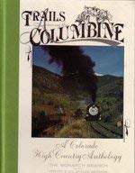 Beispielbild fr Trails Among the Columbine: A Colorado High Country Anthology: The Monarch Branch of the Denver & Rio Grande Railway zum Verkauf von Ed's Editions LLC, ABAA