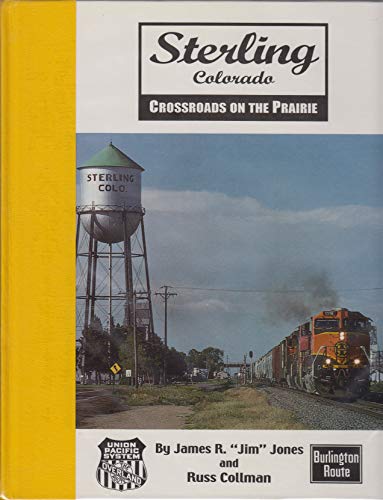 9780913582701: Sterling Colorado Crossroads of the Prairie by James R. 'Jim'; Russ Collman Jones (2000-01-01)