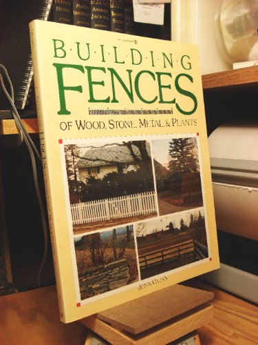 9780913589274: Building Fences of Wood, Stone, Metal and Plants