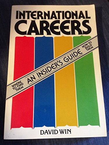 Beispielbild fr International Careers: An Insider's Guide - Where to Find Them - How to Build Them zum Verkauf von Robinson Street Books, IOBA