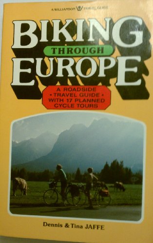 Stock image for Biking Through Europe: a Roadside Travel Guide With 17 Planned Cycle Tours. for sale by Alien Bindings