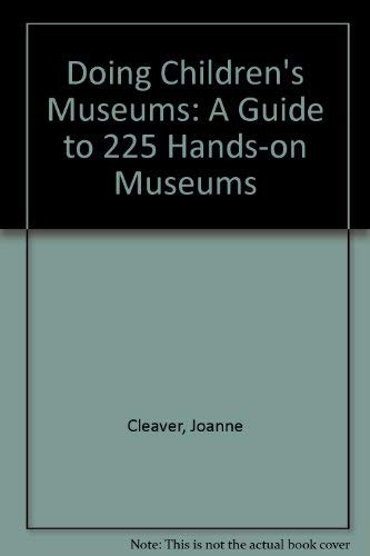 Imagen de archivo de Doing Children's Museums: A Guide to 225 Hands-On Museums a la venta por Wonder Book