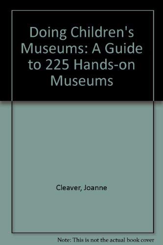 Stock image for Doing Children's Museums: A Guide to 225 Hands-On Museums for sale by Wonder Book