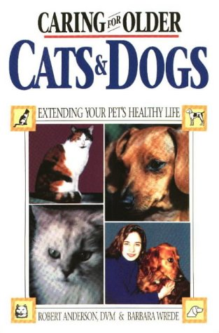 Stock image for Caring for Older Cats and Dogs: Extending Your Pet's Healthy Life for sale by Discover Books