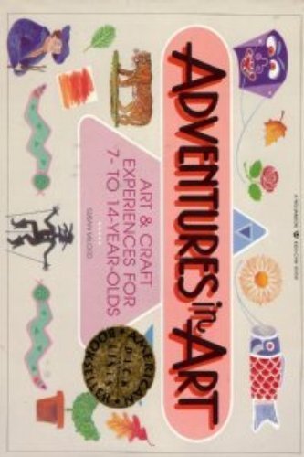 Stock image for Adventures in Art: Art and Craft Experiences for 7-To 14-Year-Olds for sale by Wonder Book