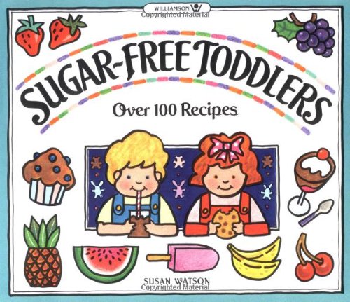 Stock image for Sugar-Free Toddlers: Over 100 Recipes for sale by HPB-Diamond