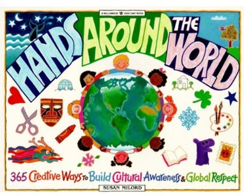 Stock image for Hands Around the World: 365 Creative Ways to Encourage Cultural Awareness and Global Respect (Williamson Kids Can! Series) for sale by Gulf Coast Books