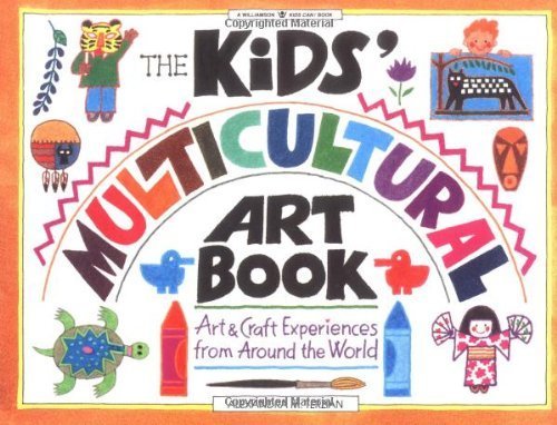 Beispielbild fr The Kids' Multicultural Art Book: Art & Craft Experiences from Around the World (Williamson Kids Can! Series) zum Verkauf von Wonder Book