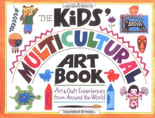 Imagen de archivo de The Kids' Multicultural Art Book: Art and Craft Experiences from Around the World (Williamson Kids Can Books) a la venta por Half Price Books Inc.