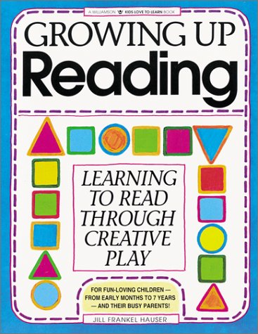 Stock image for Growing Up Reading: Learning to Read Through Creative Play (Williamson Kids Love to Learn Books) for sale by Greener Books