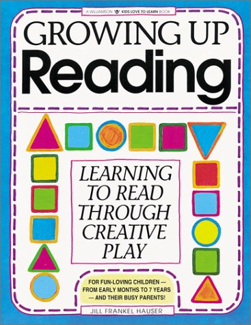 Stock image for Growing Up Reading: Learning to Read Through Creative Play (Kids Love to Learn) for sale by Front Cover Books