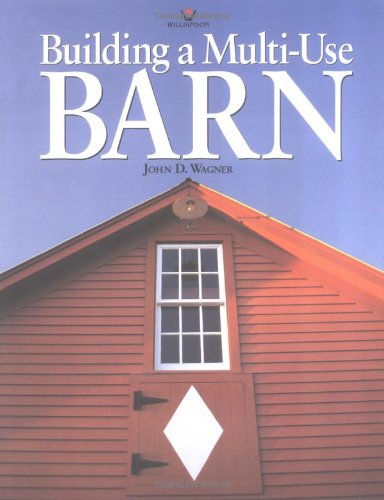 Building a Multi-Use Barn : For Garage, Animals, Workshop, Studio.