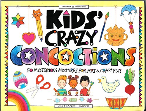 Beispielbild fr Kids' Crazy Concoctions: 50 Mysterious Mixtures for Art & Craft Fun (Williamson Kids Can! Series) zum Verkauf von Wonder Book