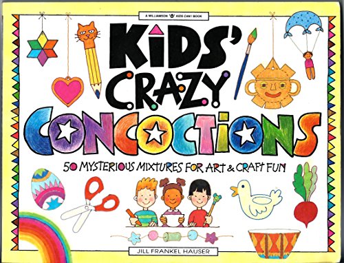 Imagen de archivo de Kids' Crazy Concoctions: 50 Mysterious Mixtures for Art & Craft Fun (Williamson Kids Can! Series) a la venta por SecondSale