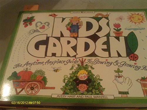 Stock image for Kids Garden!: The Anytime, Anyplace Guide to Sowing & Growing Fun for sale by ThriftBooks-Dallas