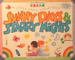 Imagen de archivo de Sunny Days & Starry Nights: A Little Hands Nature Book (A Williamson Little Hands Book ; 1) a la venta por Wonder Book