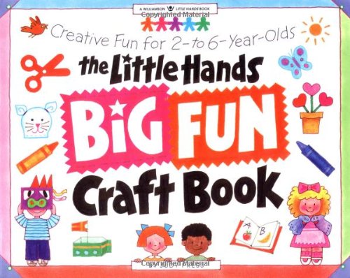 Beispielbild fr The Little Hands Big Fun Craft Book: Creative Fun for 2- To 6-Year-Olds (Williamson Little Hands Book) zum Verkauf von SecondSale